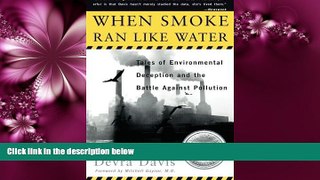 For you When Smoke Ran Like Water: Tales Of Environmental Deception And The Battle Against Pollution