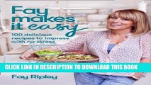 [PDF] Fay Makes it Easy: 100 Delicious Recipes to Impress with No Stress Popular Colection