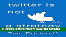 [PDF] Twitter is Not a Strategy: Rediscovering the Art of Brand Marketing Full Online