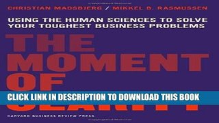 [PDF] The Moment of Clarity: Using the Human Sciences to Solve Your Toughest Business Problems