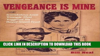 [PDF] Vengeance Is Mine: The Scandalous Love Triangle That Triggered the Boyce-Sneed Feud (A.C.