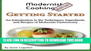 [PDF] Modernist Cooking Made Easy: Getting Started: An Introduction to the Techniques, Ingredients