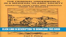 [PDF] The Criminal Underworld in a Medieval Islamic Society: Narratives from Cairo and Damascus
