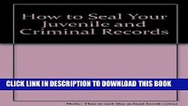 [PDF] How to Seal Your Juvenile and Criminal Records: Legal Remedies to Clean Up Your Past