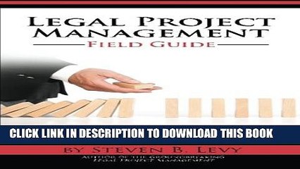 [PDF] Legal Project Management Field Guide: Five Tools for Busy Professionals Full Online