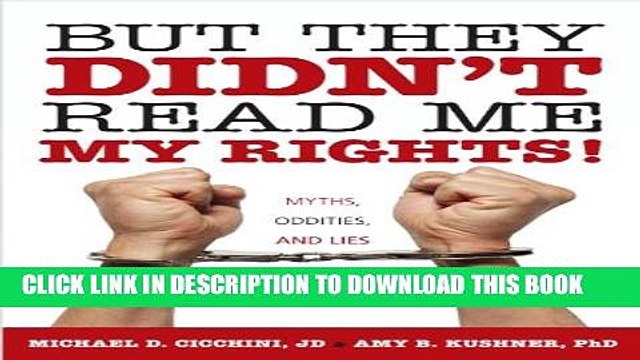 [PDF] But They Didn t Read Me My Rights!: Myths, Oddities, and Lies About Our Legal System Popular