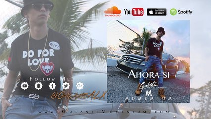 Galante El Emperador - Ahora Si (Momentum)