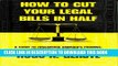 [New] How to Cut Your Legal Bills in Half: A Guide to Reclaming America s Promise: Affordable