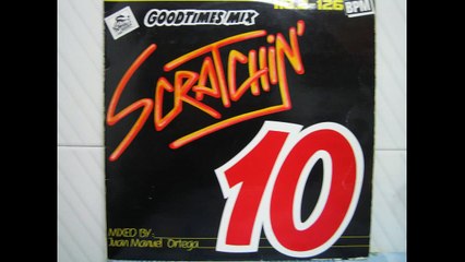 Scratchin'10 - Goodtimes Mix  ,1987,  Juan Manuel Ortega