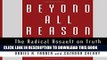 [New] Beyond All Reason: The Radical Assault on Truth in American Law Exclusive Full Ebook