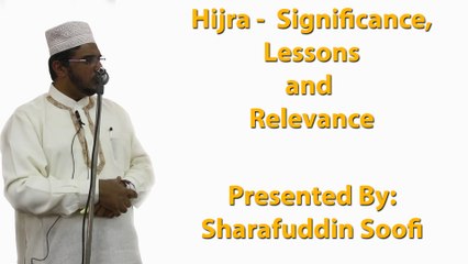 7-10-2016 - Hijra - Significance, Lessons and Relevance - Sharafuddin Soofi