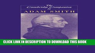 [New] The Cambridge Companion to Adam Smith (Cambridge Companions to Philosophy) Exclusive Online
