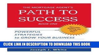 [PDF] The Mortgage Agent s Path to Success Full Online