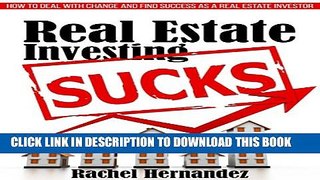 [PDF] Real Estate Investing Sucks: How to Deal with Change and Find Success as a Real Estate