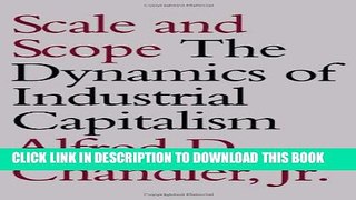 [PDF] Scale and Scope: The Dynamics of Industrial Capitalism Popular Online