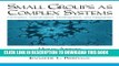 [PDF] Small Groups as Complex Systems: Formation, Coordination, Development, and Adaptation Full