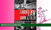 complete  Labor Law for the Rank   Filer: Building Solidarity While Staying Clear of the Law