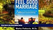 READ FULL  Feel Good Marriage: 7 Steps To A Rock Solid Relationship Without Counseling  Premium