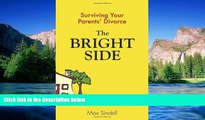 Must Have  The Bright Side: Surviving Your Parents  Divorce  READ Ebook Full Ebook