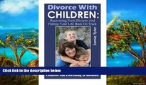 Deals in Books  Divorce With Children: Recovering From Divorce and Putting Your Life Back on