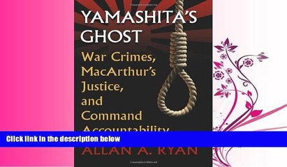 read here  Yamashita s Ghost: War Crimes, MacArthur s Justice, and Command Accountability (Modern