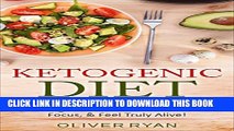 New Book Ketogenic Diet: How to use Ketosis to Lose Weight, Increase Mental Focus,   Feel Truly