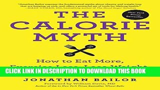 New Book The Calorie Myth: How to Eat More, Exercise Less, Lose Weight, and Live Better