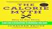 New Book The Calorie Myth: How to Eat More, Exercise Less, Lose Weight, and Live Better