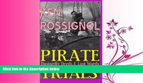 complete  Pirate Trials: From Privateers to Murderous Villains; Their Dastardly Deeds and Last Words