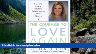 Deals in Books  The Courage to Love Again: Creating Happy, Healthy Relationships After Divorce