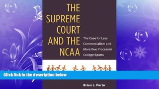 different   The Supreme Court and the NCAA: The Case for Less Commercialism and More Due Process