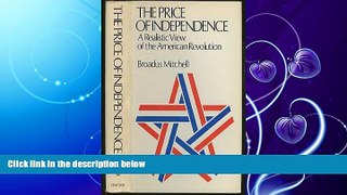 FULL ONLINE  The Price of Independence: A Realistic View of the American Revolution