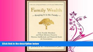 complete  Family Wealth--Keeping It in the Family: How Family Members and Their Advisers Preserve