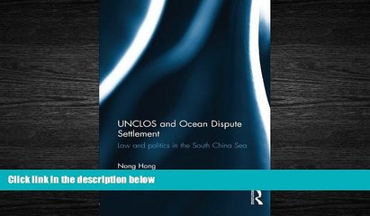 complete  UNCLOS and Ocean Dispute Settlement: Law and Politics in the South China Sea