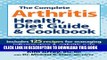 Collection Book The Complete Arthritis Health, Diet Guide and Cookbook: Includes 125 Recipes for