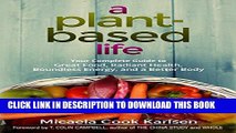 New Book A Plant-Based Life: Your Complete Guide to Great Food, Radiant Health, Boundless Energy,
