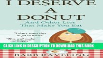 New Book I Deserve a Donut (And Other Lies That Make You Eat): A Christian Weight Loss Resource