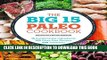 New Book The Big 15 Paleo Cookbook: 15 Fundamental Ingredients, 150 Paleo Diet Recipes, 450