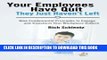 [PDF] Your Employees Have Quit - They Just Haven t Left: Nine Fundamental Principles to Engage and