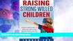 Big Deals  Raising Strong-willed Children: Parents Guide On How To Raise And Talk To Your Spirited