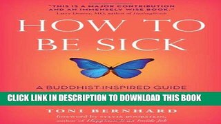 New Book How to Be Sick: A Buddhist-Inspired Guide for the Chronically Ill and Their Caregivers