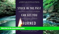 READ NOW  Stuck in the Past Can Get You Burned  Premium Ebooks Online Ebooks