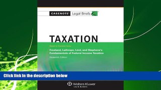 complete  Casenotes Legal Briefs: Taxation Keyed to Freeland, Lathrope, Lind   Stephens, 16th