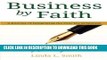 [PDF] Business by Faith Vol. I: A Journey of Integrating the Four D s of Success (Volume 1)