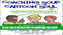 [PDF] Coaching Soup for the Cartoon Soul, No. 1: Don t Eat the Yellow Snow Full Colection