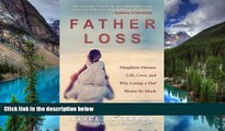 Full [PDF]  Father Loss: Daughters Discuss Life, Love, and Why Losing a Dad Means So Much  Premium