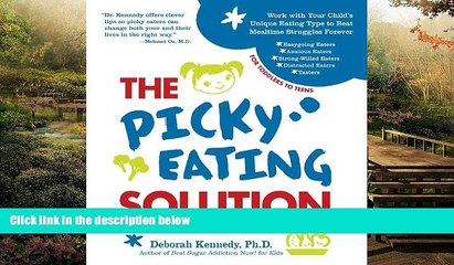 Must Have  The Picky Eating Solution: Work with Your Child s Unique Eating Type to Beat Mealtime