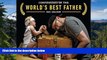 Must Have  Confessions of the World s Best Father  READ Ebook Full Ebook