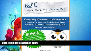 READ book  NOT! Your Parent s College Plan: Everything You Need to Know About Preparing For,