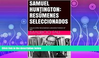 FREE PDF  SAMUEL HUNTINGTON: RESÃšMENES SELECCIONADOS: COLECCIÃ“N RESÃšMENES UNIVERSITARIOS NÂº